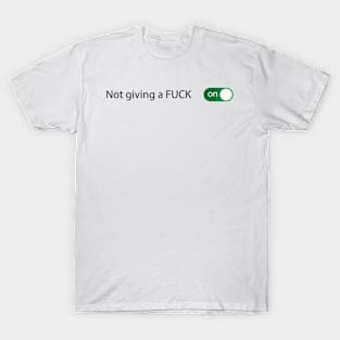 Not giving a FUCK T-Shirt